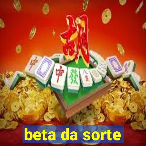 beta da sorte